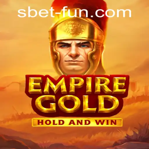 Unlocking the Treasure in EmpireGold: A Thrilling Game Journey with SBET Fun