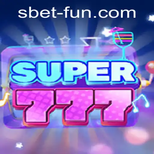 Exploring the Thrilling World of Super777 and the Exciting SBET Fun